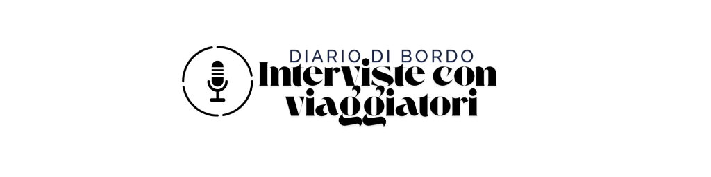 Diario di Bordo – Interviste con&nbsp;Viaggiatori